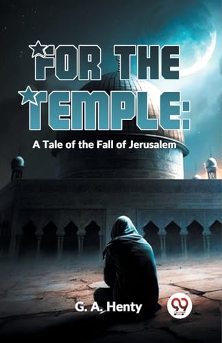 Beispielbild fr For The Temple: A Tale Of The Fall Of Jerusalem zum Verkauf von GreatBookPrices