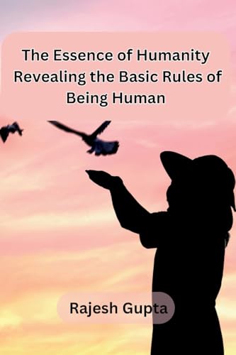 Stock image for The Essence of Humanity: Revealing the Basic Rules of Being Human [Soft Cover ] for sale by booksXpress