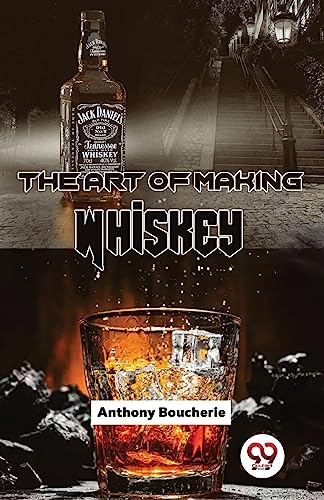 Stock image for The Art Of Making Whiskey for sale by PBShop.store US