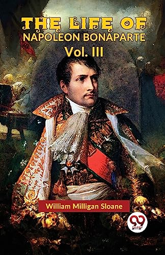 9789358712971: The Life Of Napoleon Bonaparte Vol.III