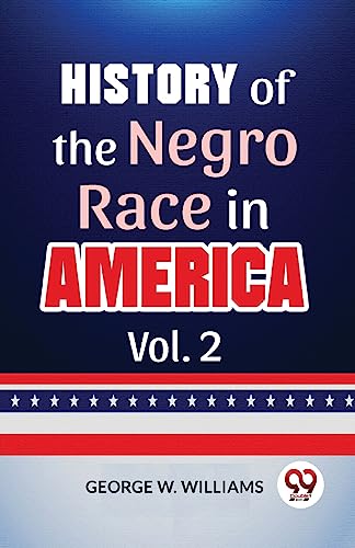Beispielbild fr History Of The Negro Race In America Vol. 2 zum Verkauf von PBShop.store US