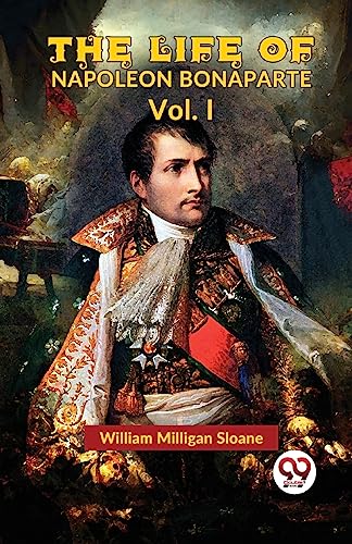 9789358713961: The Life Of Napoleon Bonaparte Vol.I