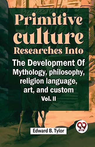 9789358714807: ""Primitive Culture Researches Into The Development Of Mythology, Philosophy, Religion Language, Art, And Custom Vol. ii""