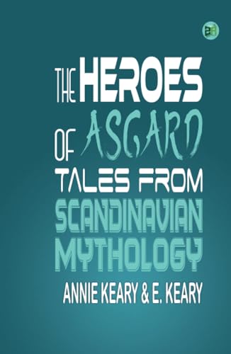 Stock image for The Heroes of Asgard: Tales from Scandinavian Mythology for sale by Hay-on-Wye Booksellers