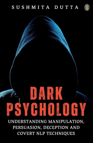 Imagen de archivo de Dark Psychology: Understanding Manipulation, Persuasion, Deception And Covert NLP Techniques a la venta por Books Puddle