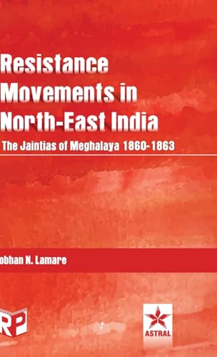 Stock image for Resistance Movements in North East India: the Jaintias of Meghalaya 1860-1863 for sale by California Books