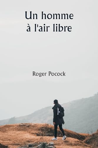 Beispielbild fr Un homme  l'air libre (French Edition) zum Verkauf von California Books