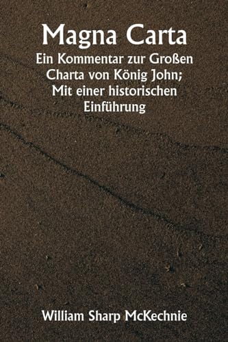 Imagen de archivo de Magna Carta Ein Kommentar zur Groen Charta von Knig John; Mit einer historischen Einfhrung (German Edition) a la venta por California Books