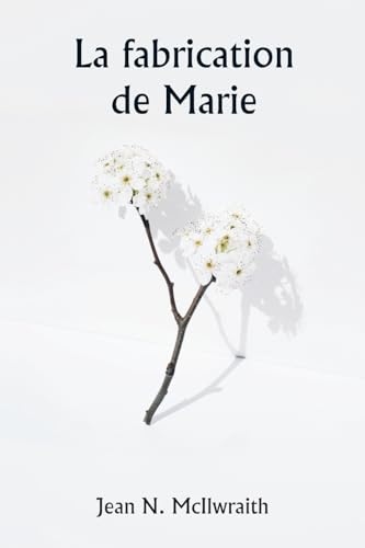 Imagen de archivo de La fabrication de Marie (French Edition) a la venta por California Books