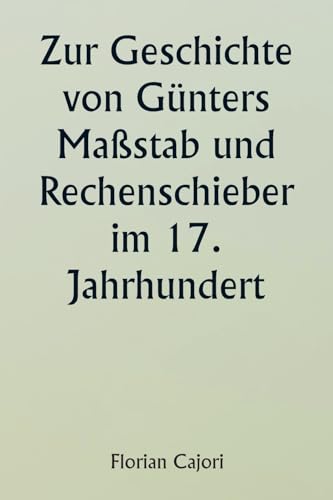 Stock image for Zur Geschichte von Gnters Mastab und Rechenschieber im 17. Jahrhundert for sale by GreatBookPrices