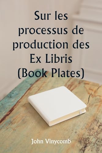 Imagen de archivo de Sur les processus de production des Ex Libris (Book Plates) (French Edition) a la venta por California Books