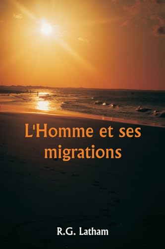 Beispielbild fr L'Homme et ses migrations (French Edition) zum Verkauf von California Books