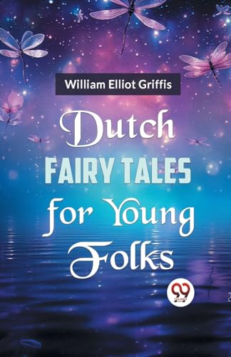 Stock image for Dutch Fairy Tales for Young Folks [Paperback] William Elliot Griffis for sale by Books Puddle