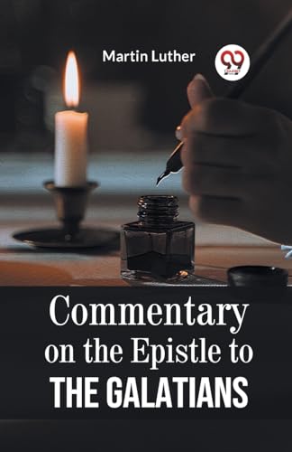 Beispielbild fr Commentary on the Epistle to the Galatians [Paperback] Martin Luther zum Verkauf von Books Puddle
