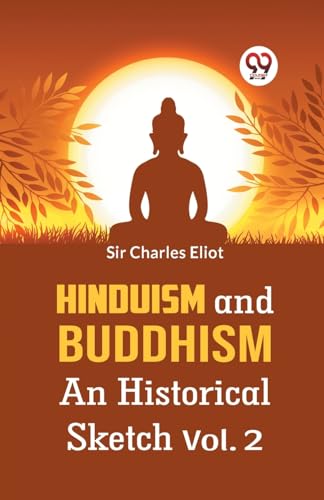 Stock image for Hinduism and Buddhism An Historical Sketch Vol. 2 [Paperback] Sir Charles Eliot [Paperback] Sir Charles Eliot for sale by California Books