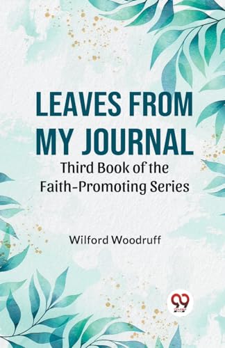 Imagen de archivo de Leaves From My Journal Third Book Of The Faith-Promoting Series a la venta por GreatBookPrices