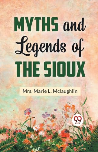 Beispielbild fr Myths and Legends of the Sioux zum Verkauf von PBShop.store US