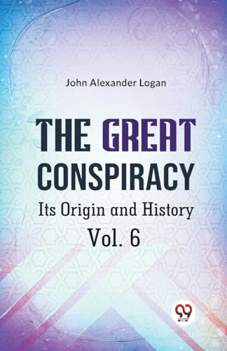 Beispielbild fr The Great Conspiracy Its Origin and History Vol. 6 zum Verkauf von Ebooksweb