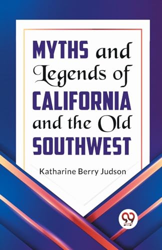 Imagen de archivo de Myths and Legends of California and the Old Southwest a la venta por GreatBookPrices