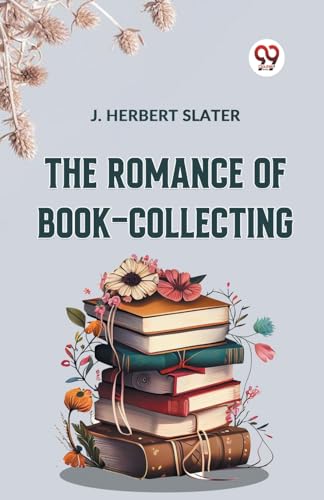 Beispielbild fr The Romance Of Book-Collecting zum Verkauf von Ebooksweb