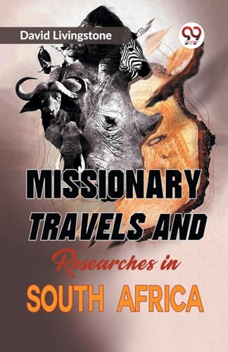 Stock image for Missionary Travels and Researches in South Africa for sale by GreatBookPrices