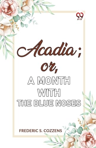 Imagen de archivo de Acadia;or, A Month with the Blue Noses a la venta por PBShop.store US