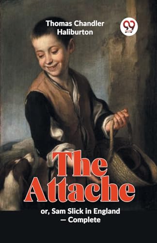 Imagen de archivo de The Attache Or, Sam Slick In England -complete a la venta por GreatBookPrices
