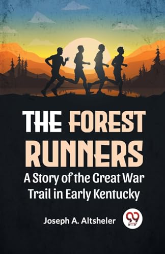 Beispielbild fr The The Forest Runners A Story Of The Great War Trail In Early Kentucky zum Verkauf von PBShop.store US