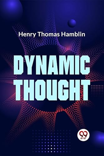 Stock image for DYNAMIC THOUGHT [Paperback] Henry Thomas Hamblin for sale by Books Puddle