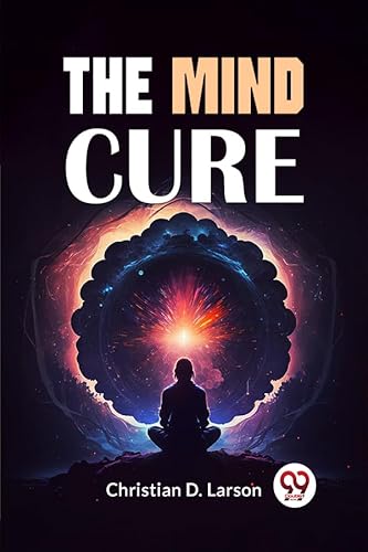 Stock image for The Mind Cure [Paperback] Christian D. Larson for sale by Books Puddle