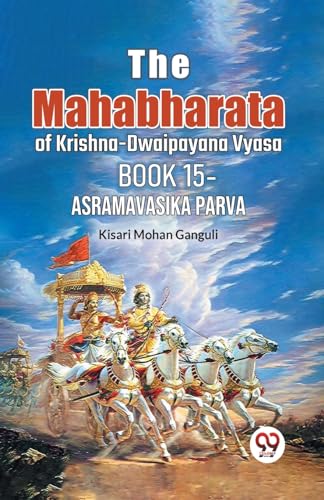 Stock image for The Mahabharata of krishna -dwaipayana vyasa Book 15 -asramavasika parva Kisari Mohan Ganguli for sale by California Books