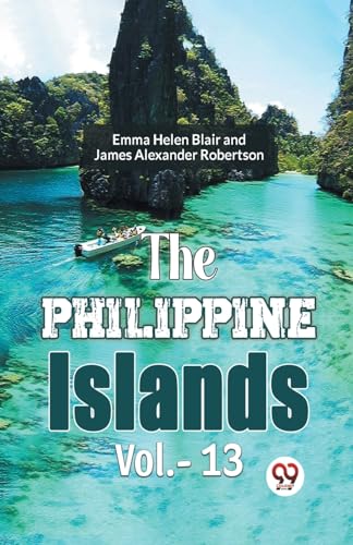Stock image for The Philippine Islands Vol.- 13 for sale by Books Puddle