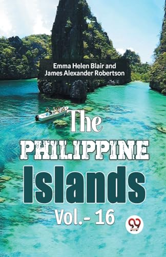 Stock image for The Philippine Islands Vol.- 16 for sale by Books Puddle