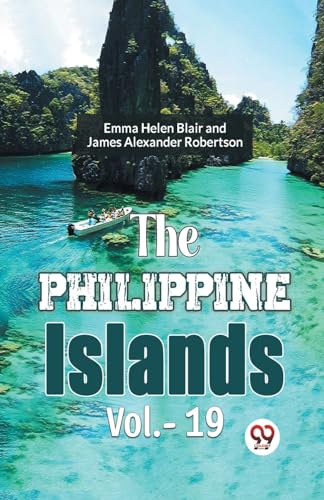 Stock image for The Philippine Islands Vol.- 19 for sale by Books Puddle