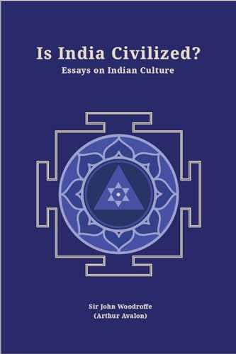 9789359441856: Is India Civilized? Essays on Indian Culture (Revised, newly composed text edition) | Sir John Woodroffe (Arthur Avalon)