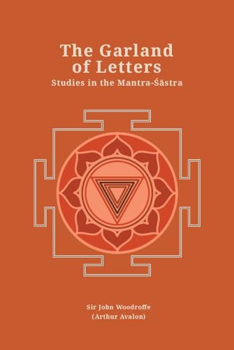 9789359442730: The Garland of Letters: Studies in the Mantra-Sastra (Revised, newly composed text edition) | Sir John Woodroffe (Arthur Avalon)