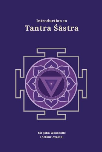 Beispielbild fr Introduction to Tantra Sastra (Revised, newly composed text edition) | Sir John Woodroffe (Arthur Avalon) zum Verkauf von Books Puddle