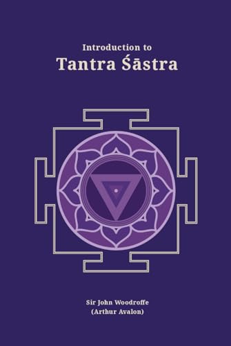 9789359443676: Introduction to Tantra Sastra (Revised, newly composed text edition) | Sir John Woodroffe (Arthur Avalon)