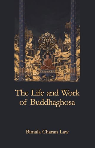 Stock image for The Life and Work of Buddhaghosa (Revised, newly composed text edition) | Bimala Charan Law for sale by Books Puddle