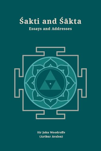 Stock image for Sakti and Sakta: Essays and Addresses (Revised, newly composed text edition) | Sir John Woodroffe (Arthur Avalon) for sale by Books Puddle
