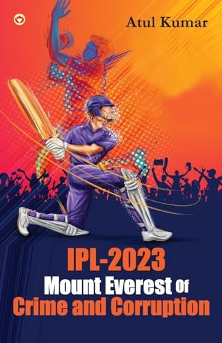 Stock image for IPL-2023 Mount Everest of Crime and Corruption for sale by Books Puddle