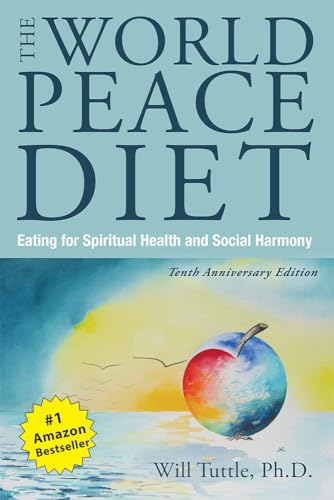 Stock image for The World Peace Diet: Eating for Spiritual Health and Social Harmony (Tenth Anniversary Edition) for sale by Vedams eBooks (P) Ltd