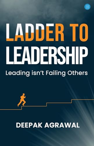 Stock image for Ladder to Leadership- Leading isn't Failing Others for sale by California Books
