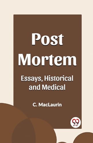 Imagen de archivo de Post Mortem Essays, Historical and Medical a la venta por California Books