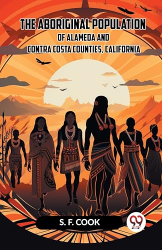 Imagen de archivo de The Aboriginal Population Of Alameda And Contra Costa Counties, California a la venta por GreatBookPrices