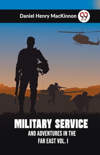 Stock image for Military Service And Adventures In The Far East Vol. I for sale by Ebooksweb