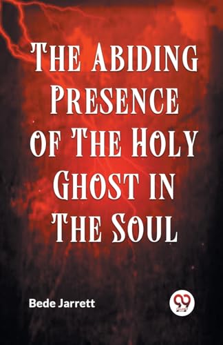 Stock image for The Abiding Presence Of The Holy Ghost In The Soul [Paperback] Bede Jarrett for sale by Books Puddle