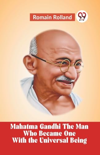 Imagen de archivo de Mahatma Gandhi THE MAN WHO BECAME ONE WITH THE UNIVERSAL BEING [Paperback] Romain Rolland a la venta por Books Puddle