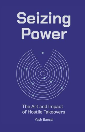 Imagen de archivo de Seizing Power: The Art and Impact of Hostile Takeovers a la venta por GF Books, Inc.