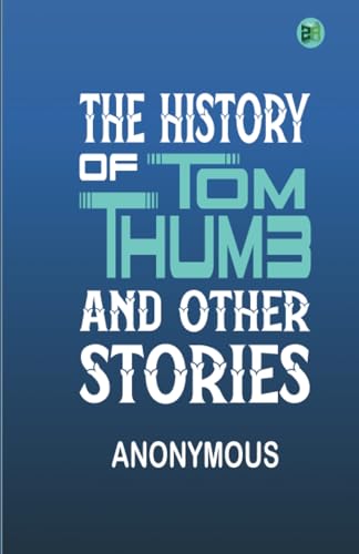 Imagen de archivo de The History of Tom Thumb and Other Stories. a la venta por GF Books, Inc.